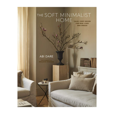 The Soft Minimalist Home Hardback Book by Abi Dare